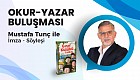 Okur Yazar Buluşmaları Etkinliğimizin Konuğu: Mustafa Tunç