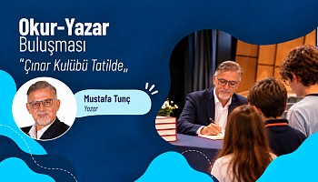 Okur Yazar Buluşmaları Etkinliğimizin İkinci Konuğu: Mustafa Tunç