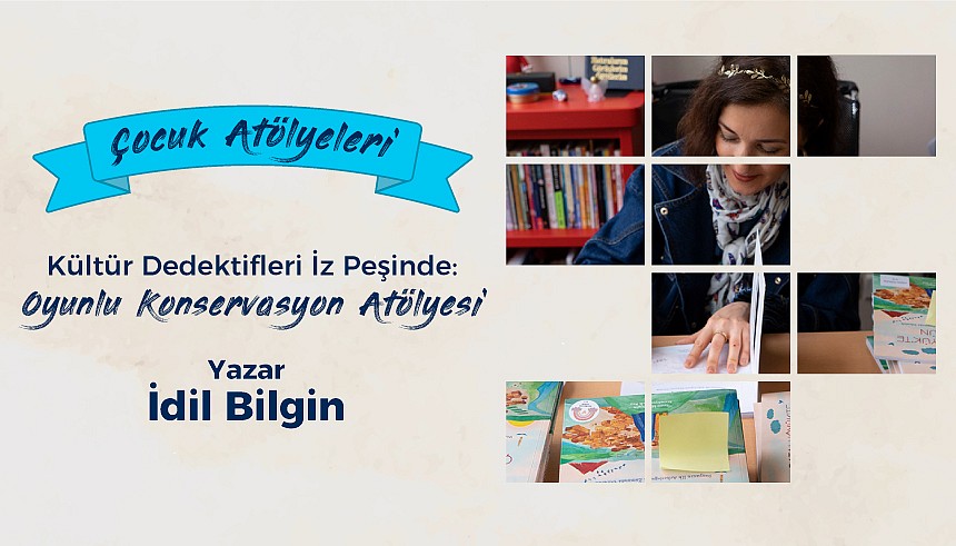 Kültür Dedektifleri İz Peşinde:Oyunlu Konservasyon Atölyemiz 20 Aralık'ta!